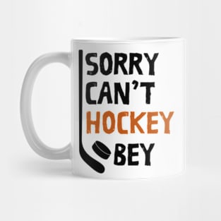 Funny Sorry Can't Hockey Bye Men Smile Gift Mug